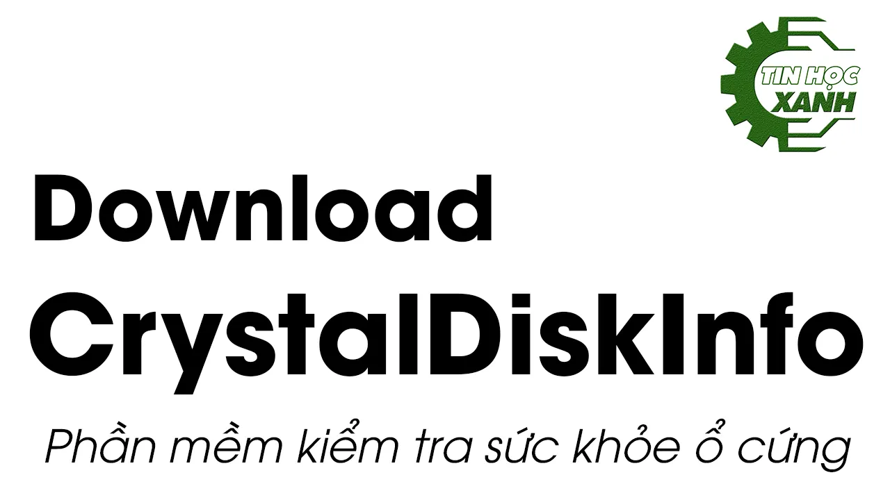 Download CrystalDiskInfo Phan mem kiem tra suc khoe o cung SSD HDD
