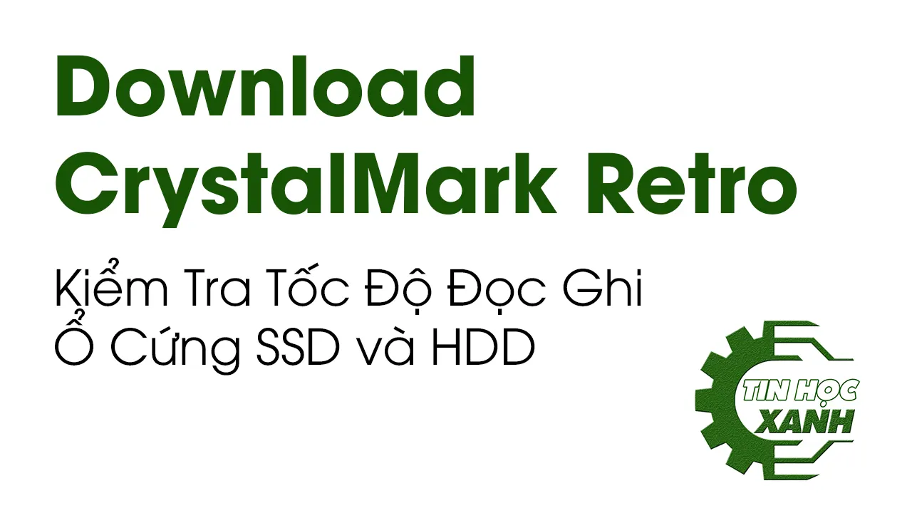 Download CrystalMark Retro Kiem Tra Toc Do Doc Ghi O Cung SSD va HDD